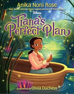 Tiana's Perfect Plan by Anika Noni Rose