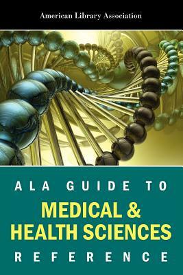 ALA Guide to Medical & Health Sciences Reference by American Library Association