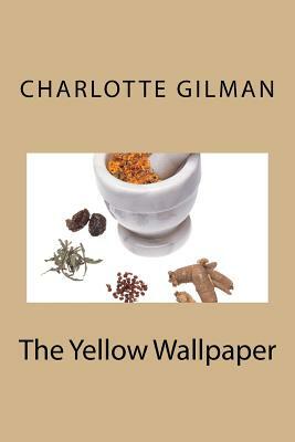 The Yellow Wallpaper by Charlotte Perkins Gilman