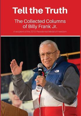 Tell the Truth: The Collected Columns of Billy Frank Jr. by Billy Frank Jr