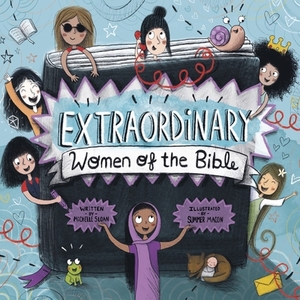 Extraordinary Women of the Bible by Michelle Sloan