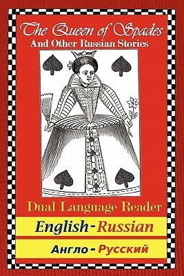 The Queen of Spades and Other Russian Stories: Dual Language Reader (English/Russian) by Fyodor Dostoevsky, Alexander Pushkin, Anton Chekhov