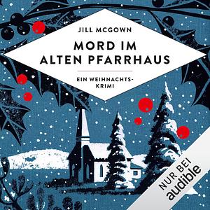 Mord im alten Pfarrhaus: Ein Weihnachtskrimi by Jill McGown