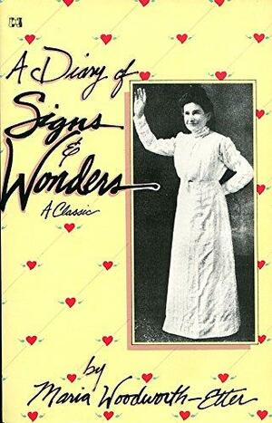 Diary of Signs and Wonders by Maria Buelah Woodworth-Etter