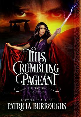 This Crumbling Pageant: Book One of the Fury Triad by Patricia Burroughs