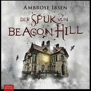 Der Spuk von Beacon Hill by Ambrose Ibsen