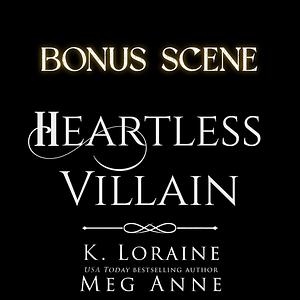 Heartless Villain: Bonus Scene  by Meg Anne, K. Loraine