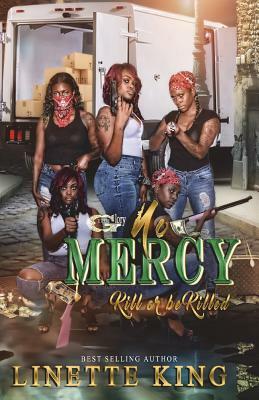 No Mercy: Kill or Be killed by Linette King