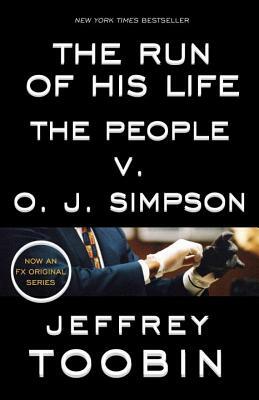 The Run of His Life: The People V. O. J. Simpson by Jeffrey Toobin