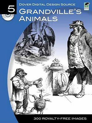 Dover Digital Design Source #5: Grandville's Animals [With CDROM] by Dover Publications Inc