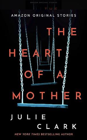 The Heart of a Mother by Julie Clark