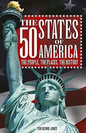 The 50 States of America: The people, the places, the history by Tim Glynne-Jones