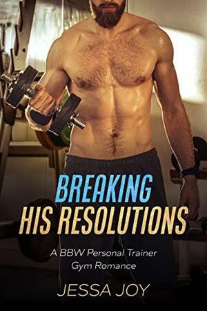 Breaking His Resolutions by Jessa Joy