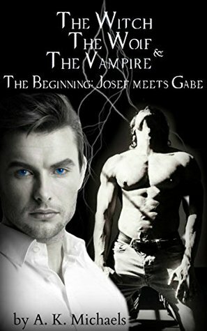 The Beginning: Josef Meets Gabe by A.K. Michaels