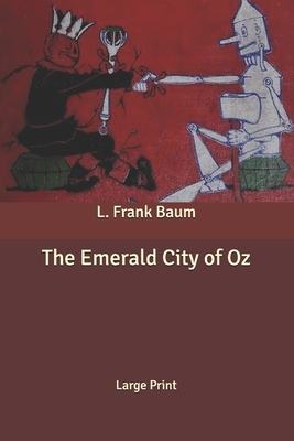 The Emerald City of Oz: Large Print by L. Frank Baum