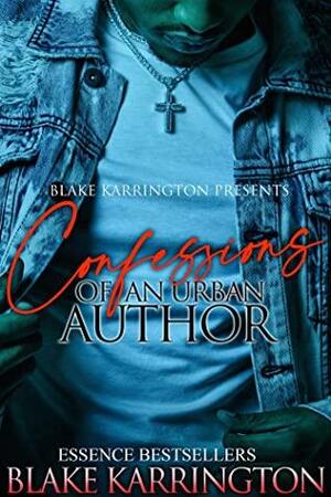 Confessions Of An Urban Author: Welcome To The Industry Episode 1 by Blake Karrington, Zion