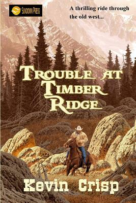 Trouble at Timber Ridge by Kevin Crisp