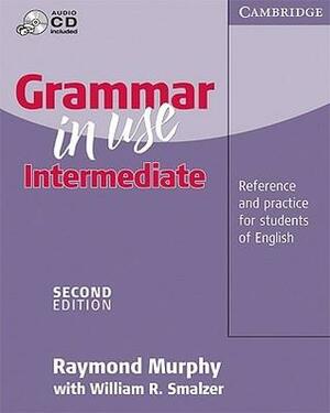 Grammar in Use Intermediate Without Answers: Reference and Practice for Intermediate Students of English With CD by William R. Smalzer, Raymond Murphy