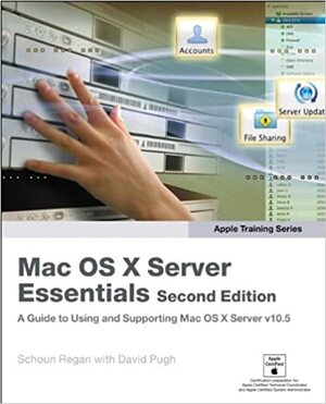 Apple Training Series: Mac OS X Server Essentials by Schoun Regan, David Pugh
