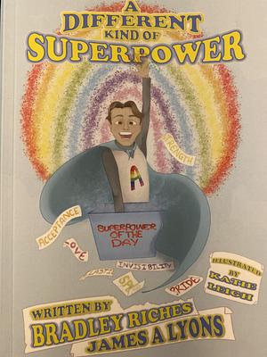 “A” Different Kind of Superpower  by Bradley Riches, James A Lyons