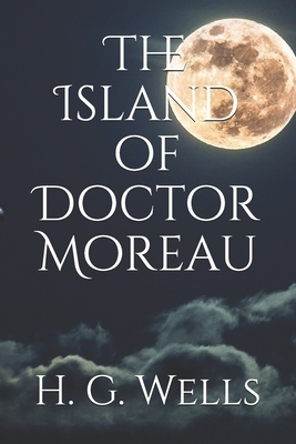 The Island of Doctor Moreau by H.G. Wells