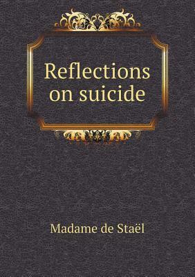 Reflections on Suicide by Madame de Staël