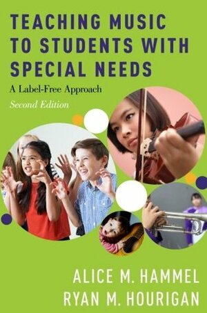 Teaching Music to Students with Special Needs: A Label-Free Approach by Alice Hammel