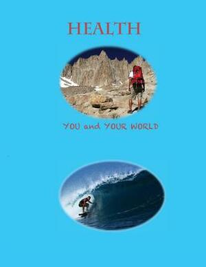 Health--You and Your World by Christine Wells, Trent Applegate, Bob O'Connor