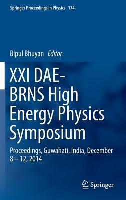 XXI Dae-Brns High Energy Physics Symposium: Proceedings, Guwahati, India, December 8 - 12, 2014 by 