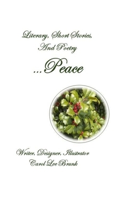 Literary Short Stories And Poetry Peace by Carol Lee Brunk