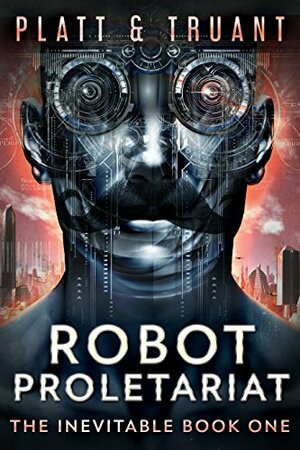Robot Proletariat: Episode 1 by Sean Platt