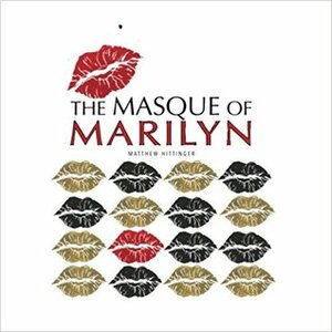 The Masque of Marilyn by Matthew Hittinger