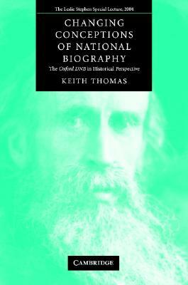 Changing Conceptions of National Biography: The Oxford Dnb in Historical Perspective by Keith Thomas