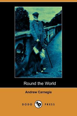 Round the World (Dodo Press) by Andrew Carnegie