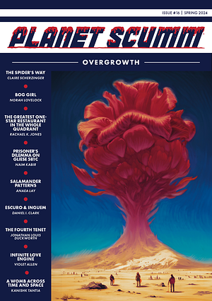 OVERGROWTH by Violet Allen, Claire Scherzinger, Kanishk Tantia, Anaea Lay, Rachael K. Jones, Daniel I. Clark, Naim Kabir, Jonathan Louis Duckworth, Norah Lovelock
