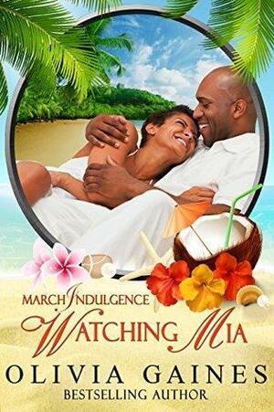 Watching Mia: A March Indulgence by Olivia Gaines, Ter Blackwell