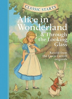 Classic Starts(r) Alice in Wonderland & Through the Looking-Glass by Lewis Carroll