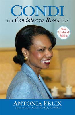 Condi: The Condoleezza Rice Story, New Updated Edition by Antonia Felix