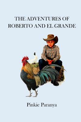 The Adventures of Roberto and El Grande by Pinkie Paranya