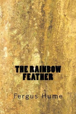 The Rainbow Feather by Fergus Hume