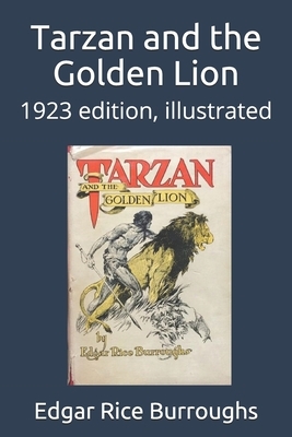 Tarzan and the Golden Lion: 1923 edition, illustrated by Edgar Rice Burroughs