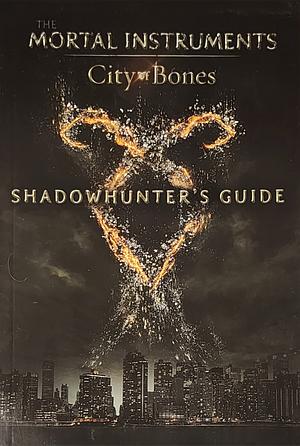 Shadowhunter's Guide: City of Bones by Mimi O'Connor