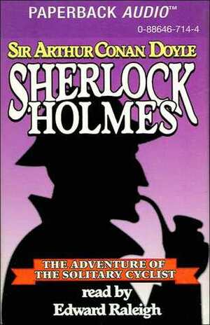 The Adventure of the Solitary Cyclist (Sherlock Holmes) by Edward Raleigh, Arthur Conan Doyle