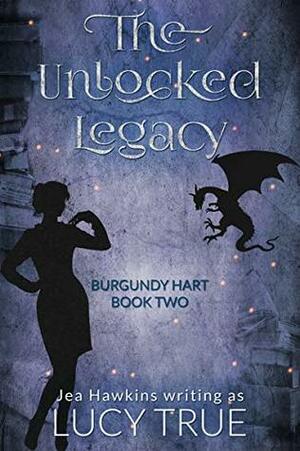 The Unlocked Legacy by Lucy True