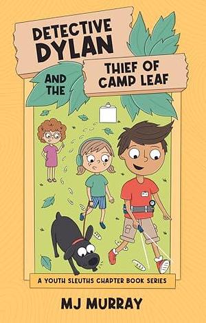 Detective Dylan and the Thief of Camp Leaf by Amanda Letcher, M.J. Murray