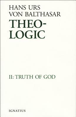 Truth of God: Theological Logical Theory by Hans Urs Von Balthasar