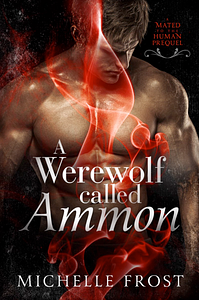 A Werewolf Called Ammon by Michelle Frost