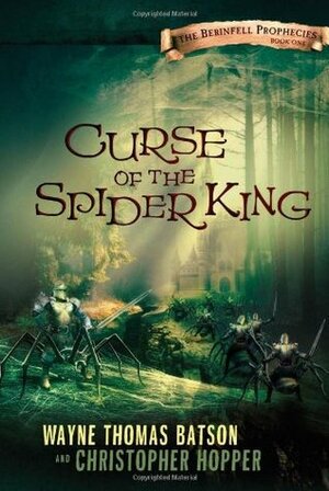 Curse of the Spider King by Wayne Thomas Batson, Christopher Hopper