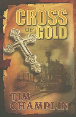 Cross of Gold by Tim Champlin