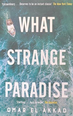 What Strange Paradise by Omar El Akkad